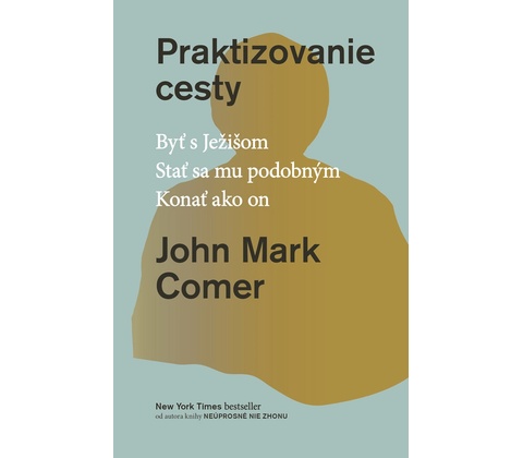 Praktizovanie cesty - John Mark Comer