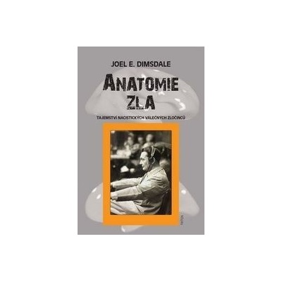 Anatomie zla - Joel E. Dimsdale