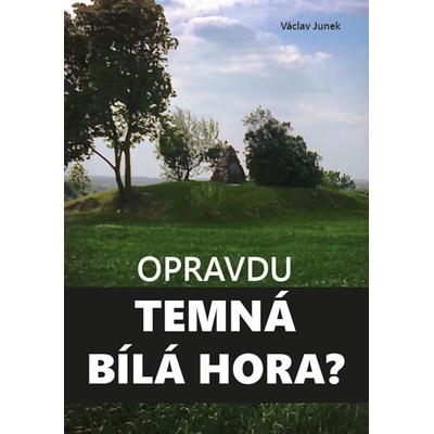 Opravdu temná Bílá hora? - Václav Junek