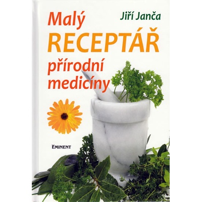 Malý receptář přírodní medicíny - Jiří Janča