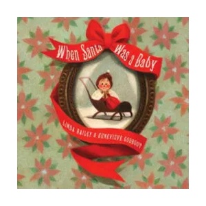 When Santa Was A Baby | Linda Bailey (ISBN: 9781770495562)