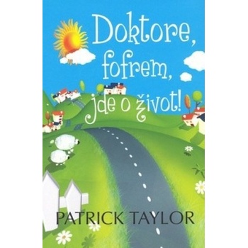 Doktore, fofrem, jde o život! - Patrick Taylor