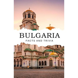 Bulgaria Facts and Trivia | Will Easton (2024)