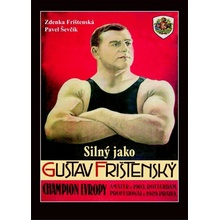 Silný jako Gustav Frištenský - Zdena Frištenská, Pavel Ševčík