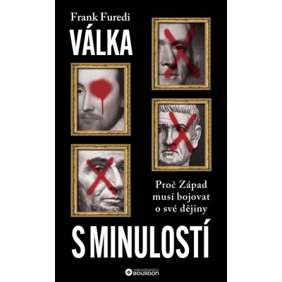 Válka s minulostí: Proč Západ musí bojovat o své dějiny