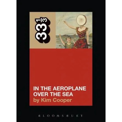 Neutral Milk Hotel's In the Aeroplane Over the Sea | Kim Cooper