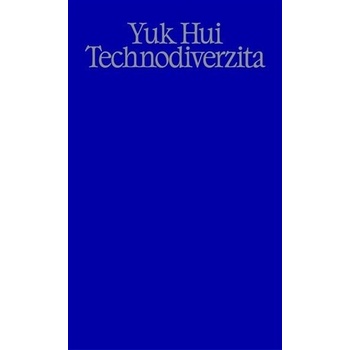 Technodiverzita - Yuk Hui
