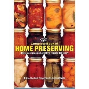 Ball Complete Book of Home Preserving: 400 Delicious and Creative Recipes for Today (ISBN: 9780778801399)