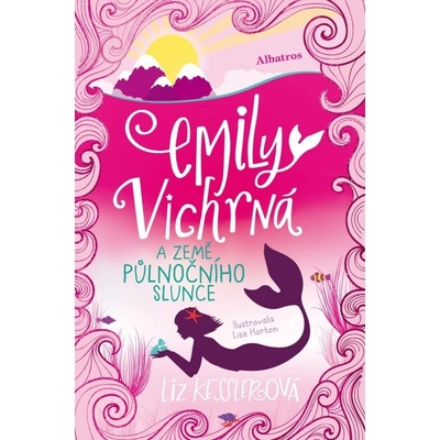 Emily Vichrná a země půlnočního slunce - Liz Kessler, Lisa Horton ilustrácie