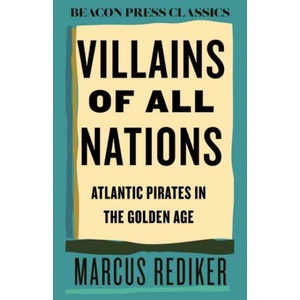 Villains of All Nations | Rediker, Marcus (ISBN: 9780807018873)