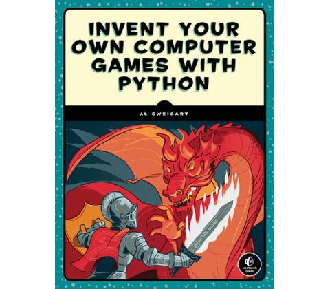 Invent Your Own Computer Games with Python Sweigart Albert