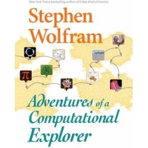 Adventures Of A Computational Explorer | Stephen Wolfram (ISBN: 9781579550264)