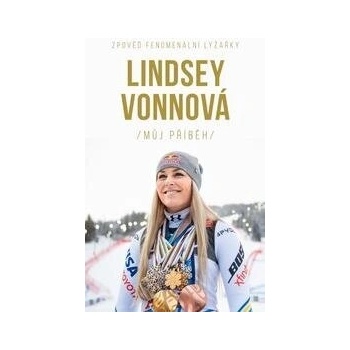 Lindsey Vonnová – Můj příběh. Zpověď fenomenální lyžařky