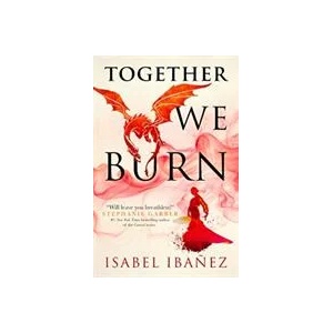 Together We Burn | Isabel Ibanez (ISBN: 9781803360362)