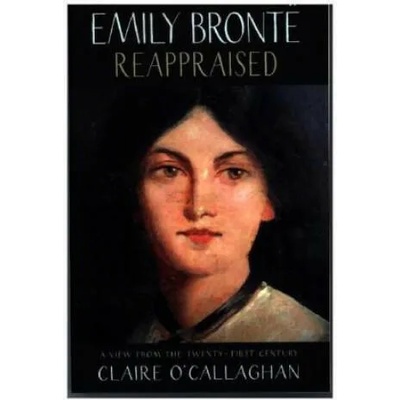 Emily Bronte Reappraised | Claire O'Callaghan