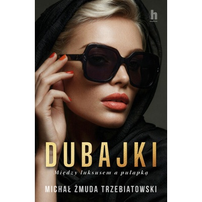 Dubajki. Między luksusem a pułapką