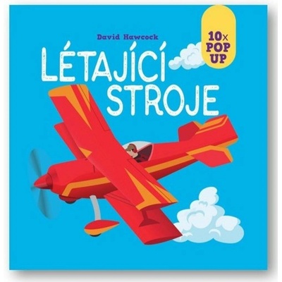 Létající stroje 10 pop-up obrázků - Hawcock David