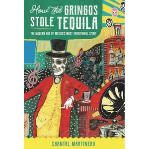 How the Gringos Stole Tequila | Chantal Martineau (ISBN: 9781595348807)