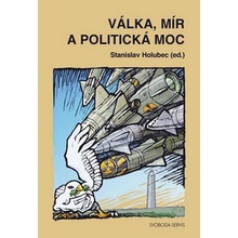 Válka, mír a politická moc - Stanislav Holubec