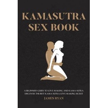 Kamasutra Sex Books: A Beginners Guide to Love Making and Kama Sutra. Discover The Best Kama Sutra Love Making Secret