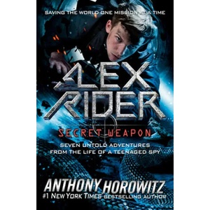 Alex Rider: Secret Weapon: Seven Untold Adventures from the Life of a Teenaged Spy | Anthony Horowitz (ISBN: 9780525515784)