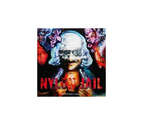 NYLON JAIL - IRREVERSIBLE CHANGES LP