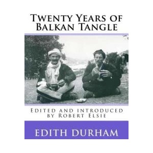 Twenty Years of Balkan Tangle | Edith Durham, Robert Elsie (ISBN: 9781515310440)
