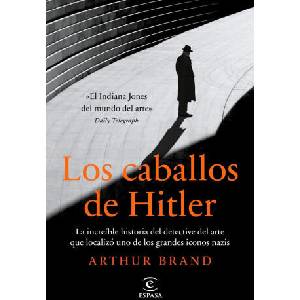 LOS CABALLOS DE HITLER | BRAND, ARTHUR (2021)