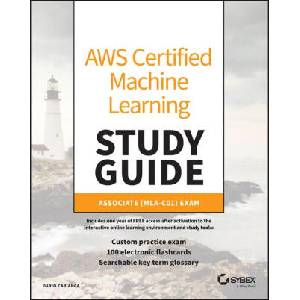 AWS Certified Machine Learning Study Guide: Associ ate (MLA-C01) Exam | Cabianca, Dario (2025)