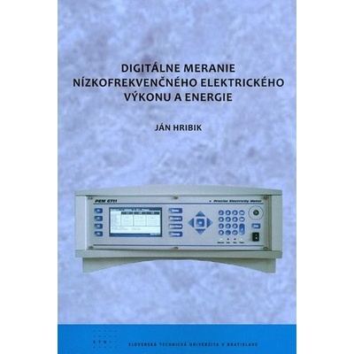 Digitálne meranie nízkofrekvenčného elektrického výkonu a energie - Ján Hribik