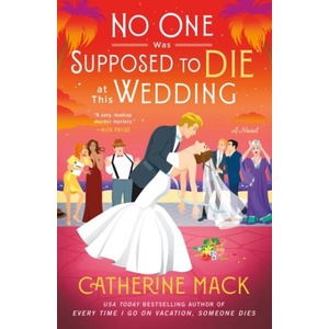 No One Was Supposed to Die at This Wedding | MACK CATHERINE (ISBN: 9781250326157)