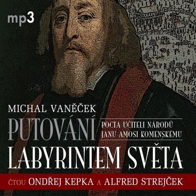 Putování labyrintem světa aneb Pocta J.A. Komenskému - Michal Vaněček