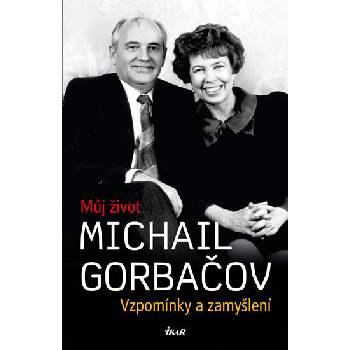 Vzpomínky a zamyšlení - Michail Gorbačov