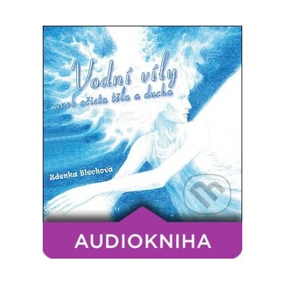 Vodní víly - aneb očista těla a ducha - Zdenka Blechová