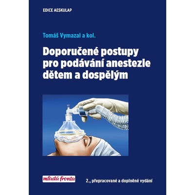 Doporučené postupy pro podávání anestezie dětem a dospělým - Vymazal Tomáš