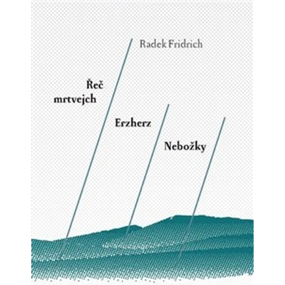 Řeč mrtvejch / Erzherz / Nebožky - Radek Fridrich