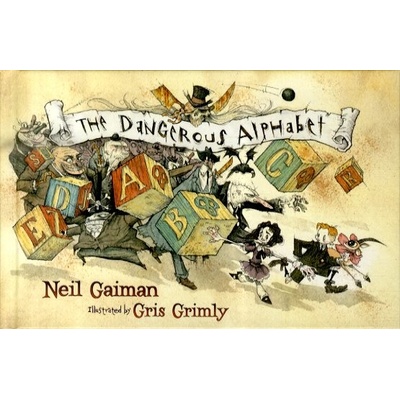 The Dangerous Alphabet - N. Gaiman, G. Grimly