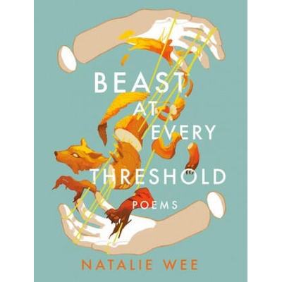 Beast At Every Threshold | Natalie Wee