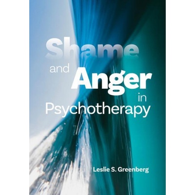 Shame and Anger in Psychotherapy | Leslie S. Greenberg