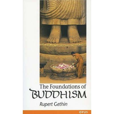 Foundations of Buddhism Gethin Rupert Centre for Buddhist Studies University of Bristol