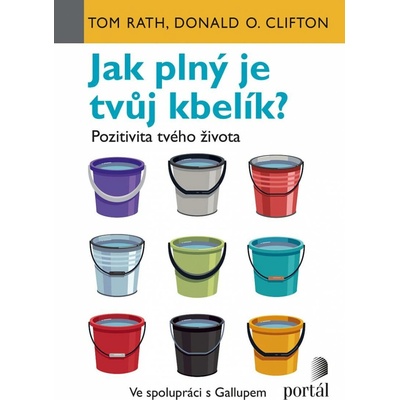 Jak plný je tvůj kbelík? - Pozitivita tvého života - Tom Rath