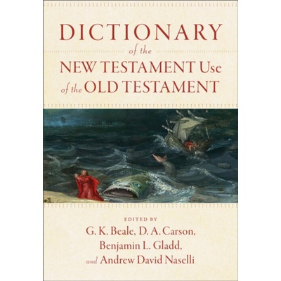 Dictionary of the New Testament Use of the Old Testament (D. A. Carson,Benjamin L. Gladd)(Pevná)