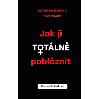 Jak ji totálně pobláznit - Vicherková Simona