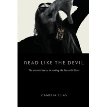 Read Like The Devil: The Essential Course in Reading the Marseille Tarot Elias Camelia