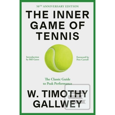 The Inner Game of Tennis: The Classic Guide to the Mental Side of Peak Performance - P. Carroll