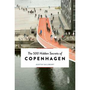 500 Hidden Secrets of Copenhagen | Austin Sailsbury (ISBN: 9789460583049)