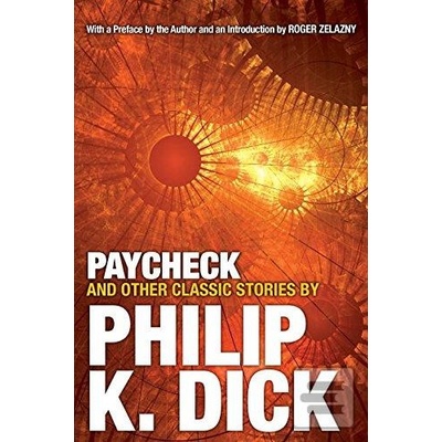 Paycheck and Other Classic Stories Philip K Dick