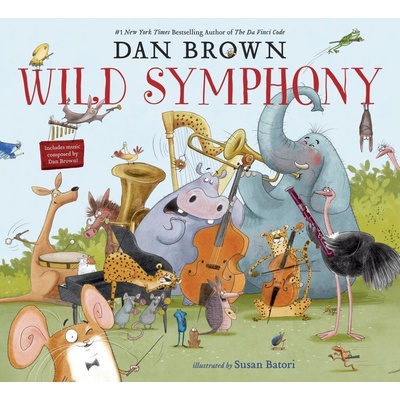 Wild Symphony - Dan Brown, Susan Batori ilustrácie