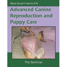 Advanced Canine Reproduction and Puppy Care: The Seminar Harris Myra SavantPaperback