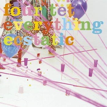 FOUR TET - EVERYTHING ECSTATIC